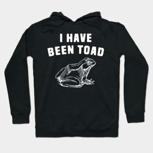 I have been toad Hoodie